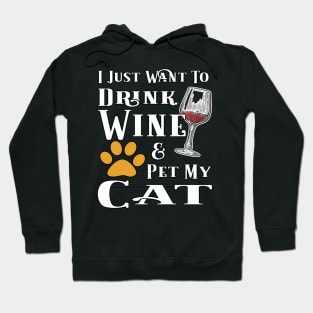 I Just Want To Drink Wine And Pet My Cat Hoodie